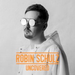 Robin Schulz - Uncovered (2017)