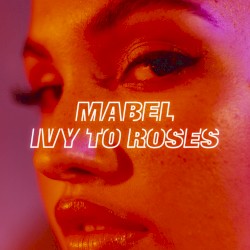 Mabel - Ivy To Roses (2019)